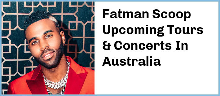 Fatman Scoop Upcoming Tours & Concerts In Australia