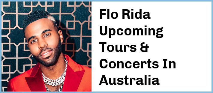 Flo Rida Upcoming Tours & Concerts In Australia