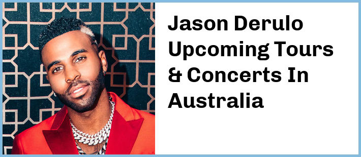 Jason Derulo Upcoming Tours & Concerts In Australia