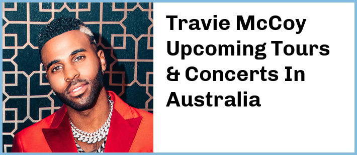 Travie McCoy Upcoming Tours & Concerts In Australia