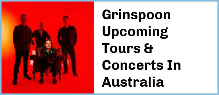 Grinspoon Upcoming Tours & Concerts In Australia