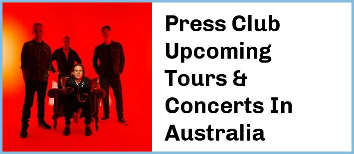 Press Club Upcoming Tours & Concerts In Australia