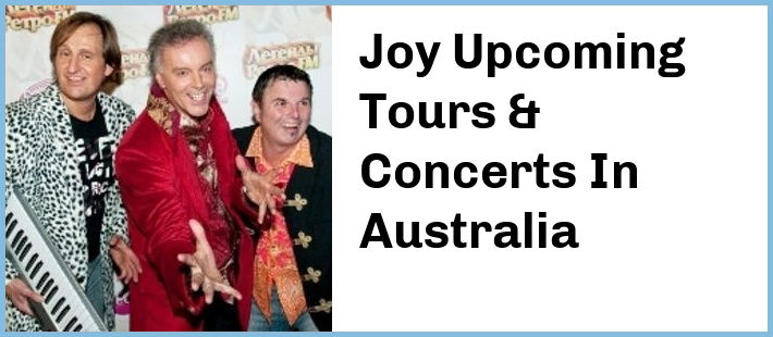 Joy Upcoming Tours & Concerts In Australia