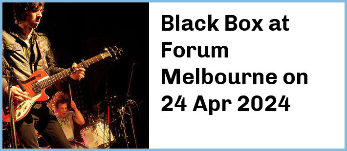 Black Box at Forum Melbourne in Melbourne