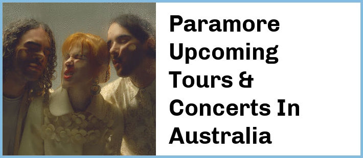 Paramore Upcoming Tours & Concerts In Australia