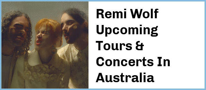 Remi Wolf Upcoming Tours & Concerts In Australia