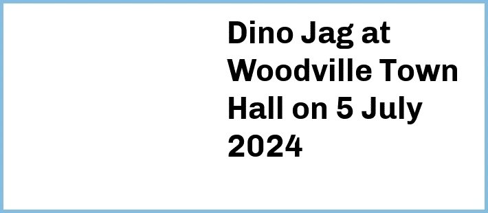 Dino Jag at Woodville Town Hall in Woodville