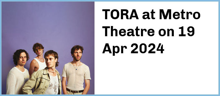 TORA at Metro Theatre in Sydney