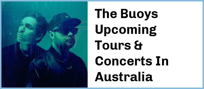 The Buoys Upcoming Tours & Concerts In Australia