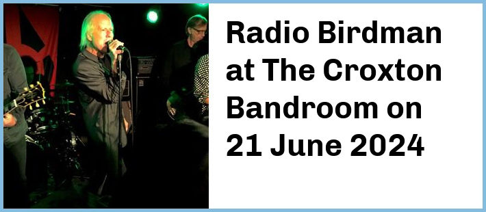 Radio Birdman at The Croxton Bandroom in Thornbury