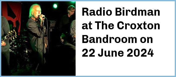 Radio Birdman at The Croxton Bandroom in Thornbury
