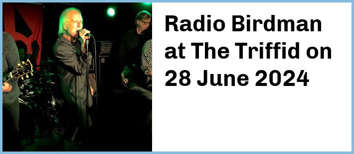 Radio Birdman at The Triffid in Newstead