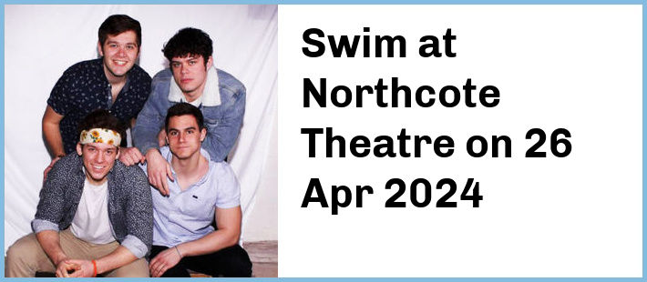 Swim at Northcote Theatre in Northcote