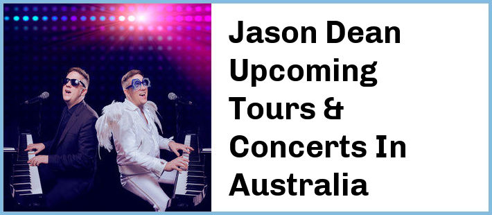 Jason Dean Upcoming Tours & Concerts In Australia