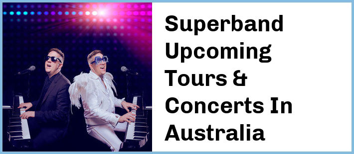 Superband Upcoming Tours & Concerts In Australia