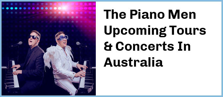 The Piano Men Upcoming Tours & Concerts In Australia