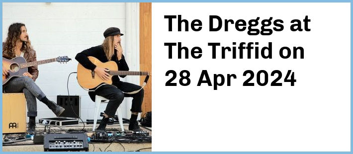 The Dreggs at The Triffid in Brisbane