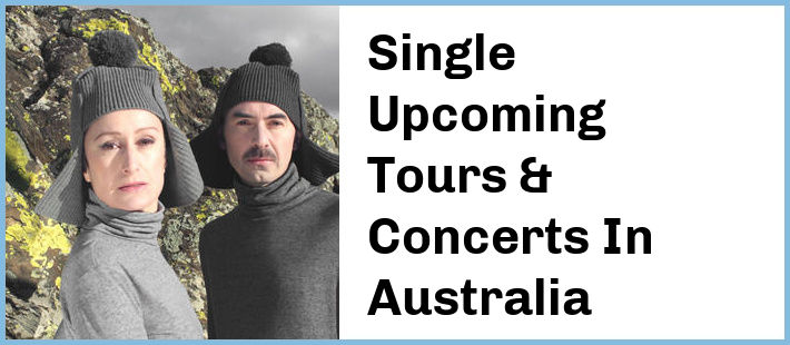 Single Upcoming Tours & Concerts In Australia