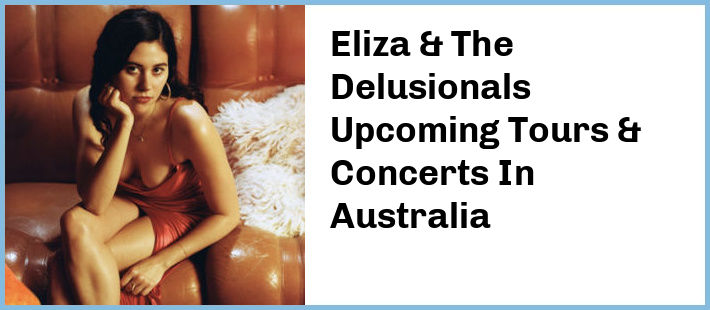 Eliza & The Delusionals Upcoming Tours & Concerts In Australia