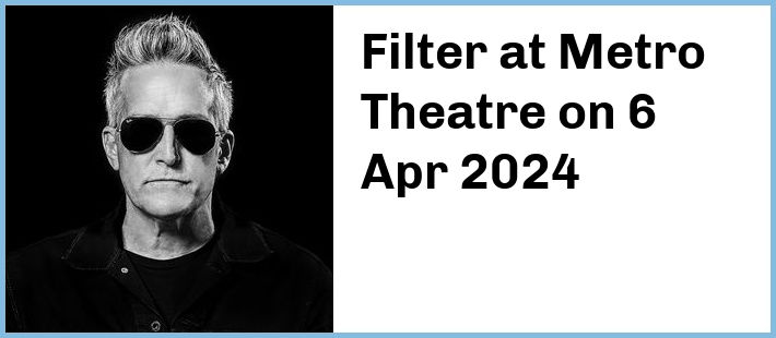 Filter at Metro Theatre in Sydney