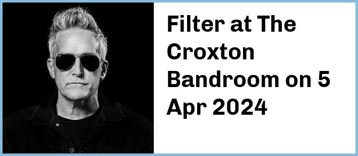 Filter at The Croxton Bandroom in Thornbury