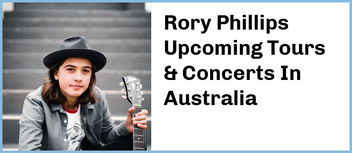 Rory Phillips Upcoming Tours & Concerts In Australia