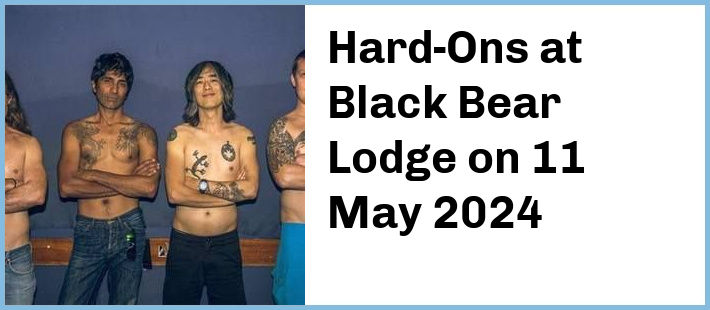 Hard-Ons at Black Bear Lodge in Fortitude Valley