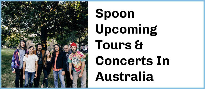 Spoon Upcoming Tours & Concerts In Australia