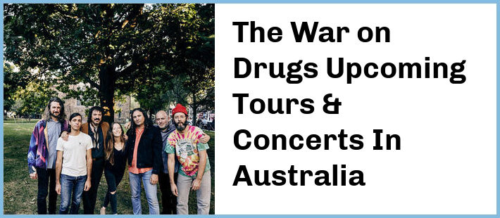 The War on Drugs Upcoming Tours & Concerts In Australia