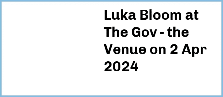 Luka Bloom at The Gov - the Venue in Hindmarsh