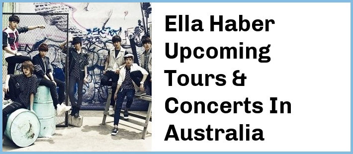 Ella Haber Upcoming Tours & Concerts In Australia