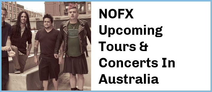 NOFX Upcoming Tours & Concerts In Australia