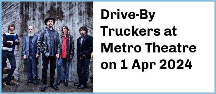 Drive-By Truckers at Metro Theatre in Sydney