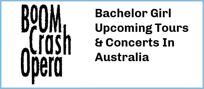 Bachelor Girl Upcoming Tours & Concerts In Australia