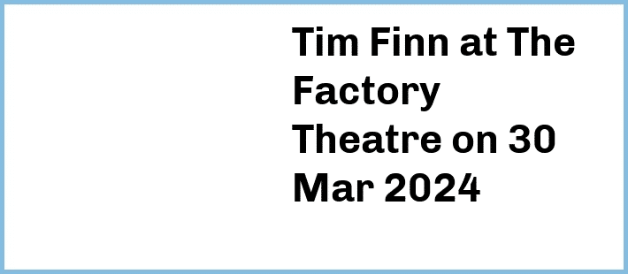 Tim Finn at The Factory Theatre in Marrickville