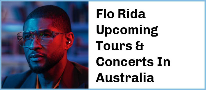 Flo Rida Tickets Australia