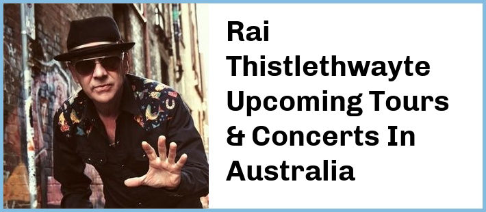 Rai Thistlethwayte Tickets Australia