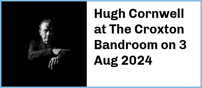 Hugh Cornwell at The Croxton Bandroom in Thornbury