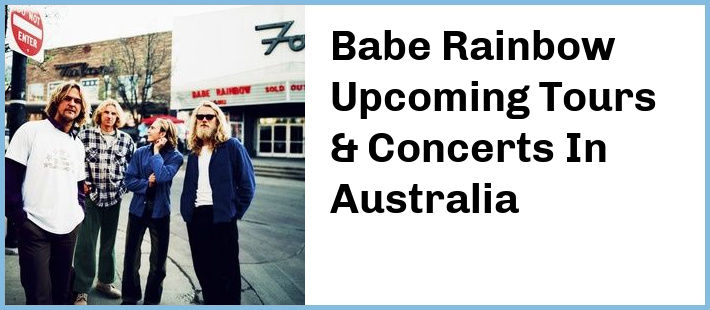 Babe Rainbow Upcoming Tours & Concerts In Australia