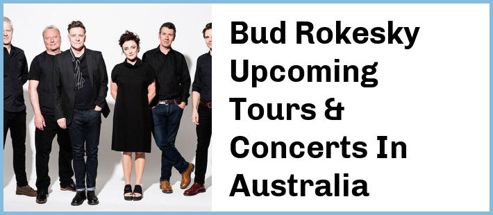 Bud Rokesky Upcoming Tours & Concerts In Australia