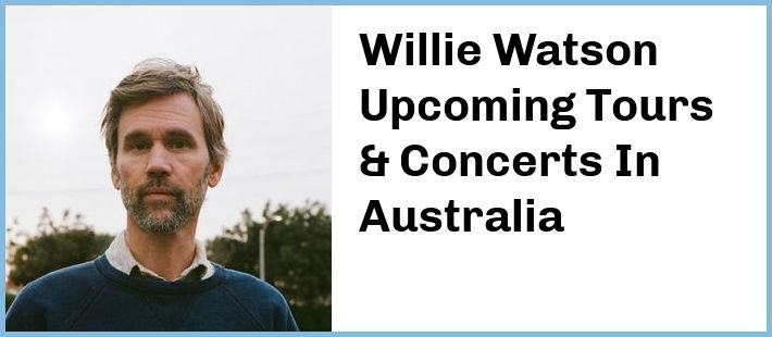 Willie Watson Tickets Australia