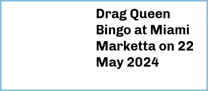 Drag Queen Bingo at Miami Marketta in Gold Coast