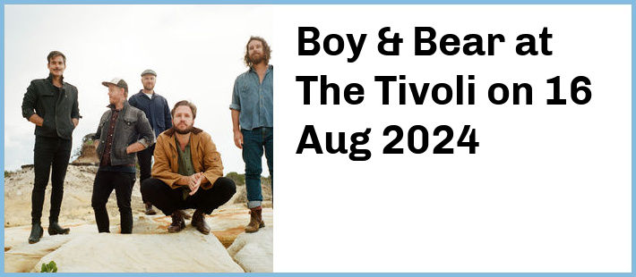 Boy & Bear at The Tivoli in Fortitude Valley