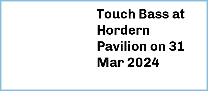 Touch Bass at Hordern Pavilion in Sydney