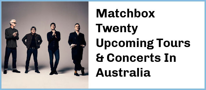 Matchbox Twenty Upcoming Tours & Concerts In Australia
