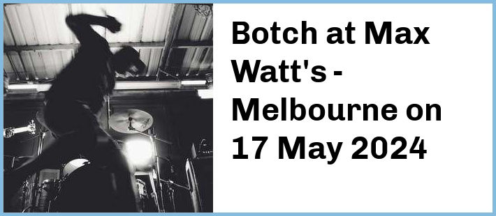 Botch at Max Watt's - Melbourne in Melbourne