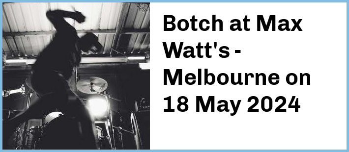 Botch at Max Watt's - Melbourne in Melbourne