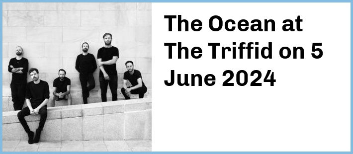 The Ocean at The Triffid in Newstead