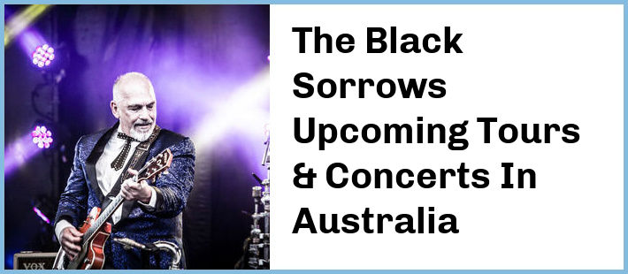 The Black Sorrows Upcoming Tours & Concerts In Australia