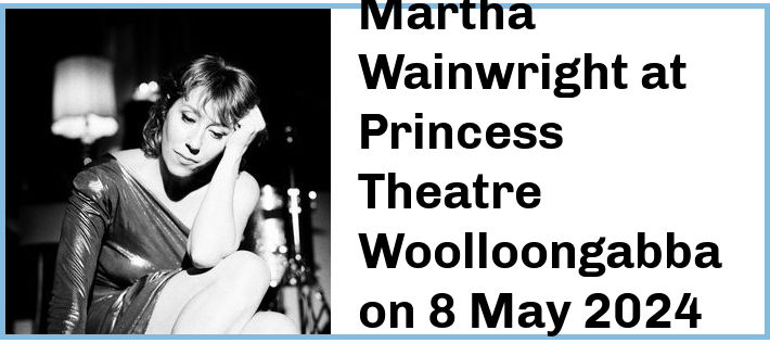 Martha Wainwright at Princess Theatre, Woolloongabba in Brisbane